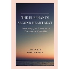 (영문도서)The Elephant's Second Heartbeat: Listening for Unity in a Fractured Republic Paperback, Vij Books, English, 9789348738523