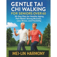 (영문도서)Gentle Tai CHI Walking for Seniors Over 60: 30-Day Plan for Healthy Aging Pain... Paperback, Independently Published, English, 9798274220767 Independently Published, English, 9798274220767