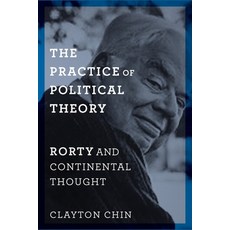 (영문도서) The Practice of Political Theory: Rorty and Continental Thought Hardcover, Columbia University Press, English, 9780231173988