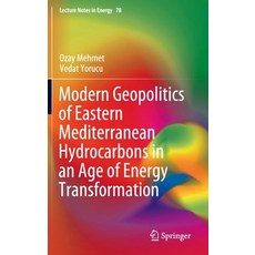 Modern Geopolitics of Eastern Mediterranean Hydrocarbons in an Age of Energy Transformation Hardcover, Springer