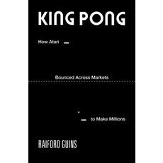(영문도서)King Pong: How Atari Bounced Across Markets to Make Millions Paperback, MIT Press, English, 9780262051330