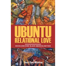 (영문도서) Ubuntu Relational Love: Decolonizing Black Masculinities Hardcover, University of Manitoba Press, English, 9780887558986