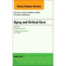 Aging and Critical Care An Issue of Critical Care Nursing Clinics, Elsevier