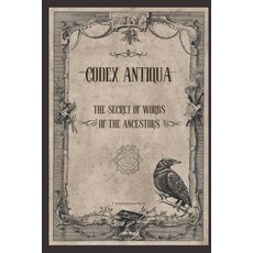 (영문도서)Codex Antiqua: The Secret of Words of The Ancestors Paperback, Independently Published, English, 9798266882874