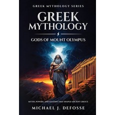 (영문도서)Greek Mythology God of Mount Olympus: Myths Powers and Legends That Shaped Anc... Paperback, Mythology Publishing LLC, English, 9798999700308