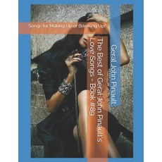(영문도서) The Best of Geral John Pinault's Love Songs - Book #89: Songs for Making Up or Breaking Up! Paperback, Independently Published, English, 9798729023516