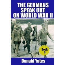 (영문도서) Germans Speak Out on World War II Book 3 Paperback, Independently Published, English, 9798346017660