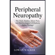 (영문도서)Peripheral Neuropathy: The Daily Battles Silent Pain and Hidden Impact of Diab... Paperback, Independently Published, English, 9798285798439