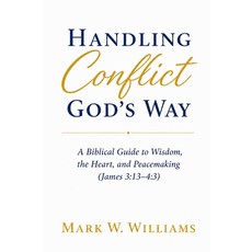 (영문도서)Handling Conflict God's Way: A Biblical Guide to Wisdom the Heart and Peacemak... Paperback