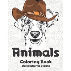 Animals - Coloring Book - Stress Relieving Designs Paperback, Independently Published