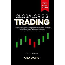 (영문도서) Global Crisis Trading: Forex Strategies During Economic Shifts Political Uphea... Paperback, Independently Published, English, 9798313305066