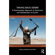 (영문도서)Taking Back Desire: A Psychoanalytic Approach to Queerness and Neoliberalism on... Paperback, Routledge, English, 9781032863702