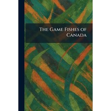 (영문도서)The Game Fishes of Canada Paperback, Tradd Street Press, English, 9781025672687