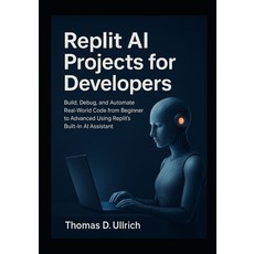 (英文圖書)Replit AI Projects for Developers: Build Debug and Automate Real-World Code fr... 平裝版, Independently Published, 英文