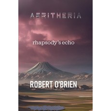 (영문도서) Aeritheria: Rhapsodys Echo Paperback, Robert O'Brien, English, 9798224879892