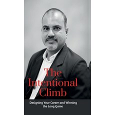 (영문도서)The Intentional Climb: Designing Your Career and Winning the Long Game Hardcover, English, Abid Sheriff, Notion Press