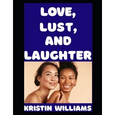 (영문도서)Love Lust and Laughter: While Naked Paperback, Independently Published, English, 9798292921035