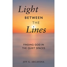 (英文圖書)Light Between the Lines: Finding God in the Quiet Spaces 平裝版, Joy G. Arcayena Publishing, 英文