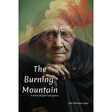 (영문도서)The Burning Mountain: A Novel of Grief and Grace Paperback, Independently Published, English, 9798279256747