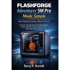 (영문도서)FLASHFORGE Adventurer 5m Pro Made Simple: A Step-by-Step High-Speed 3D Printing... Paperback, Independently Published, English, 9798279386673
