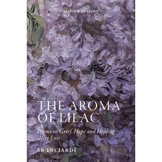 (英文圖書)The Aroma of Lilac: Poems on Grief Hope and Healing After Loss--Second Edition 平裝版, Sr Inciardi, 英文