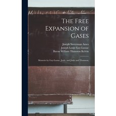 (영문도서) The Free Expansion of Gases: Memoirs by Gay-Lussac Joule and Joule and Thomson; Hardcover, Legare Street Press, English, 9781013826627