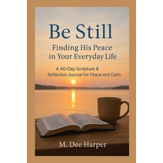 (영문도서)Be Still: Finding His Peace in Your Everyday Life Paperback, Independently Published, English, 9798274434690