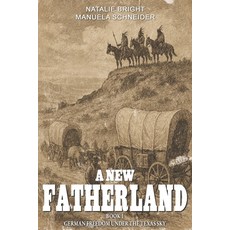 (英文圖書)A new Fatherland Book 1: German freedom under the Texas sky 平裝版, Ek-2 Publishing, 英文
