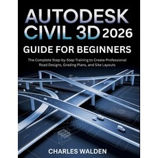 (영문도서)Autodesk Civil 3D 2026 Guide for Beginners: The Complete Step-by-Step Training t... Paperback, Independently Published, English, 9798242656116