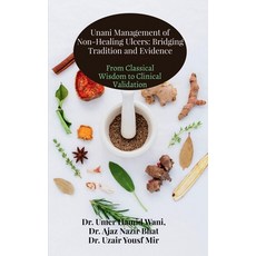 (영문도서)Unani Management of Non-Healing Ulcers: Bridging Tradition and Evidence: From Cl... Paperback, Notion Press, English, 9798901360132