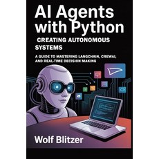 (영문도서)AI Agents with Python: Creating Autonomous Systems : A Guide to Mastering LangCh... Paperback, Independently Published, English, 9798269931920