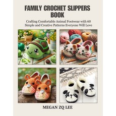 (영문도서) Family Crochet Slippers Book: Crafting Comfortable Animal Footwear with 60 Simp... Paperback, Independently Published, English, 9798346201922
