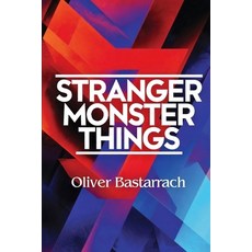 (영문도서)Stranger Monster Things: The Monstrous in Stranger Things and Its Philosophical-... Paperback, Independently Published, English, 9798242447158