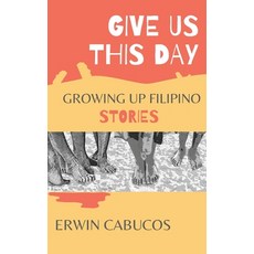 (영문도서) Give Us This Day: Growing Up Filipino Stories Paperback, Amazon.com, English, 9780645312522