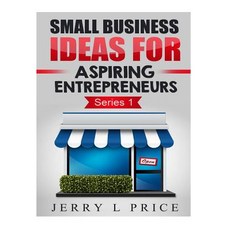 (영문도서)Small Business Ideas For Aspiring Entrepreneurs Paperback, Createspace Independent Pub..., English, 9781519360182