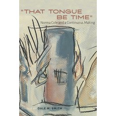 (英文圖書)That Tongue Be Time: Norma Cole and a Continuous Making 精裝版, Unm Press, 英文