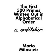 (영문도서) The First 500 Primes Written Out in Alphabetical Order: A Meditation Paperback, Green Snake Publishing, English, 9781949644838