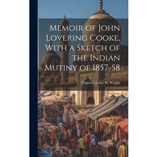(영문도서) Memoir of John Lovering Cooke With a Sketch of the Indian Mutiny of 1857-58 Hardcover, Legare Street Press, English, 9781020642913