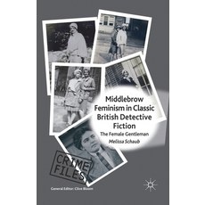 Middlebrow Feminism in Classic British Detective Fiction: The Female Gentleman Paperback, Palgrave MacMillan, English, 9781349446902