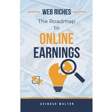 (영문도서) Web Riches: The Roadmap to Online Earnings Paperback, Avinash Walton, English, 9798224878765