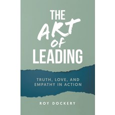 (영문도서) The Art of Leading: Truth Love and Empathy in Action Paperback, 13th & Joan, English, 9781961863163
