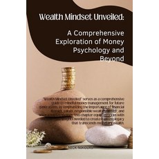 (영문도서) Wealth Mindset Unveiled: A Comprehensive Exploration of Money Psychology and Beyond Paperback, Independently Published, English, 9798870010540