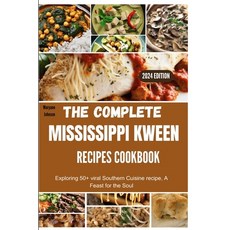 (영문도서) The complete Mississippi Kween recipes Cookbook: Exploring 50+ viral Southern Cuisine recipe ... Paperback, Independently Published, English, 9798876230775