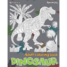 Adult Coloring Book Art Deco - Animals - Dinosaur Paperback, Independently Published