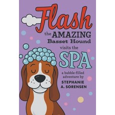 (영문도서)Flash the Amazing Basset Hound: Visits the SPA Paperback, Leavitt Peak Press, English, 9781967361908
