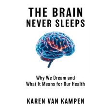 (영문도서)The Brain Never Sleeps: Why We Dream and What It Means for Our Health Hardcover, Simon & Schuster, English, 9781668077979
