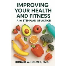 (英文圖書)Improving Your Health and Fitness: A 10-Step Plan of Action 平裝版, Authorhouse, 英文