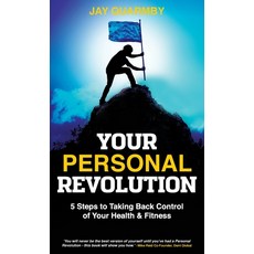 (영문도서) Your Personal Revolution: 5 Steps to Taking Back Control of Your Health and Fit... Hardcover, Grammar Factory Publishing, English, 9781989737453