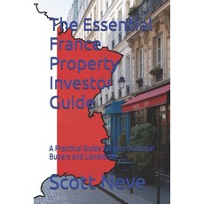 (영문도서)The Essential France Property Investor Guide: A Practical Guide for Internationa... Paperback, Independently Published, English, 9798244769654