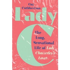 (영문도서)Lady C: The Long Sensational Life of Lady Chatterley's Lover Hardcover, Yale University Press, English, 9780300266375